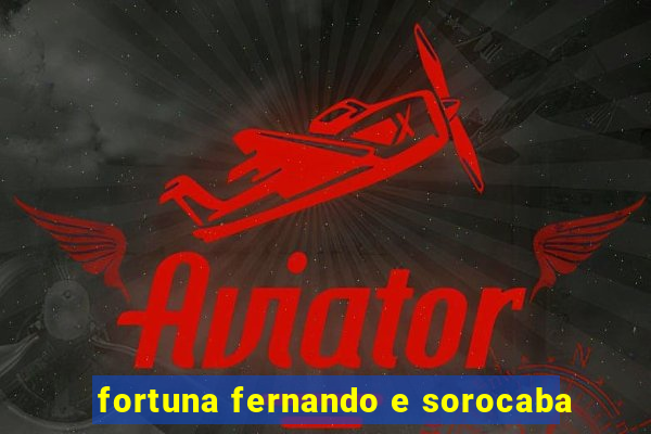 fortuna fernando e sorocaba